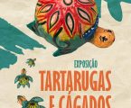 EXPOSIÇÃO “TARTARUGAS E CÁGADOS” NO POSTO DE TURISMO DE ESTREMOZ