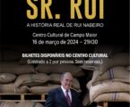 Estão disponíveis no Centro Cultural  os bilhetes para assistir à antestreia da série “Sr. Rui – A História Real de Rui Nabeiro”