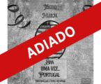 o espetáculo “Era Uma Vez… Portugal”, agendado para o próximo dia 16 no âmbito da iniciativa Mês do Teatro 2025, foi adiado