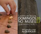 DOMINGOS NO MUSEU Jogo do Alquerque no Castelo de Moura