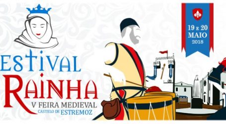 FESTIVAL DA RAINHA – V FEIRA MEDIEVAL DE ESTREMOZ