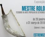 EXPOSIÇÃO “MESTRE ROLO – TESOURO DA ARTE POPULAR DE ESTREMOZ”