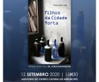 APRESENTAÇÃO DO LIVRO ‘FILHOS DA CIDADE MORTA’ DE FRANCISCO CEIA
