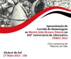 Apresentação da Corrida de Homenagem ao Mestre João Branco Núncio no 100º Aniversário da Alternativa