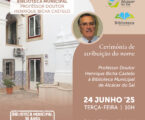 CERIMÓNIA DE ATRIBUIÇÃO DO NOME DO PROFESSOR DOUTOR HENRIQUE BICHA CASTELO À BIBLIOTECA MUNICIPAL